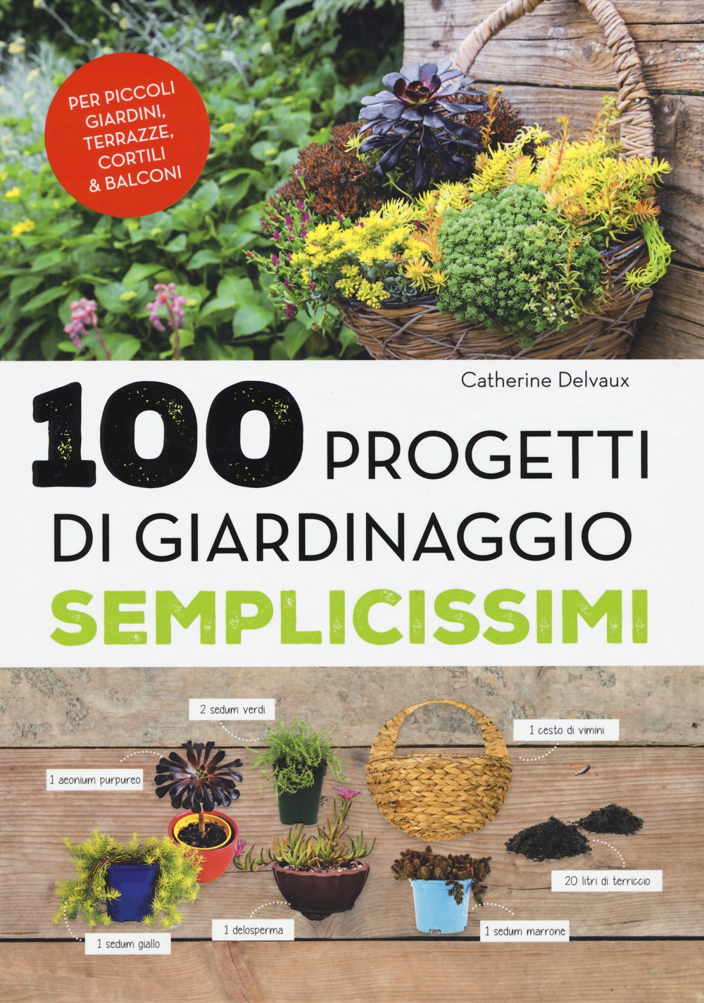100 progetti di giardinaggio semplicissimi 100 progetti di giardinaggio semplicissimi