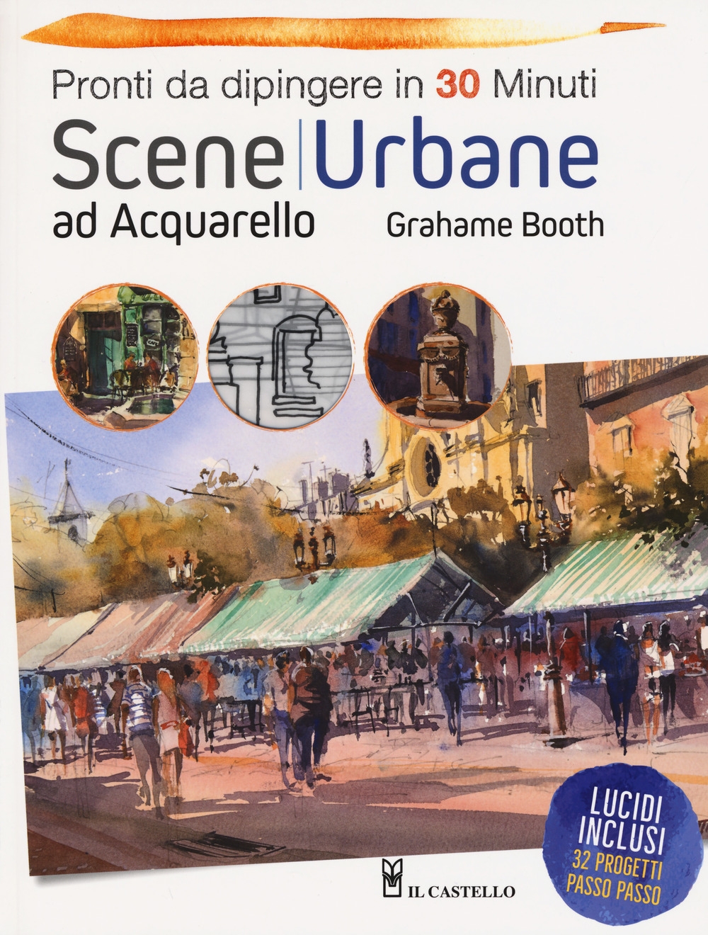 Scene urbane ad acquarello. Pronti da dipingere in 30 minuti. Ediz. a colori Scene urbane ad acquarello. Pronti da dipingere in 30 minuti. Ediz. a colori