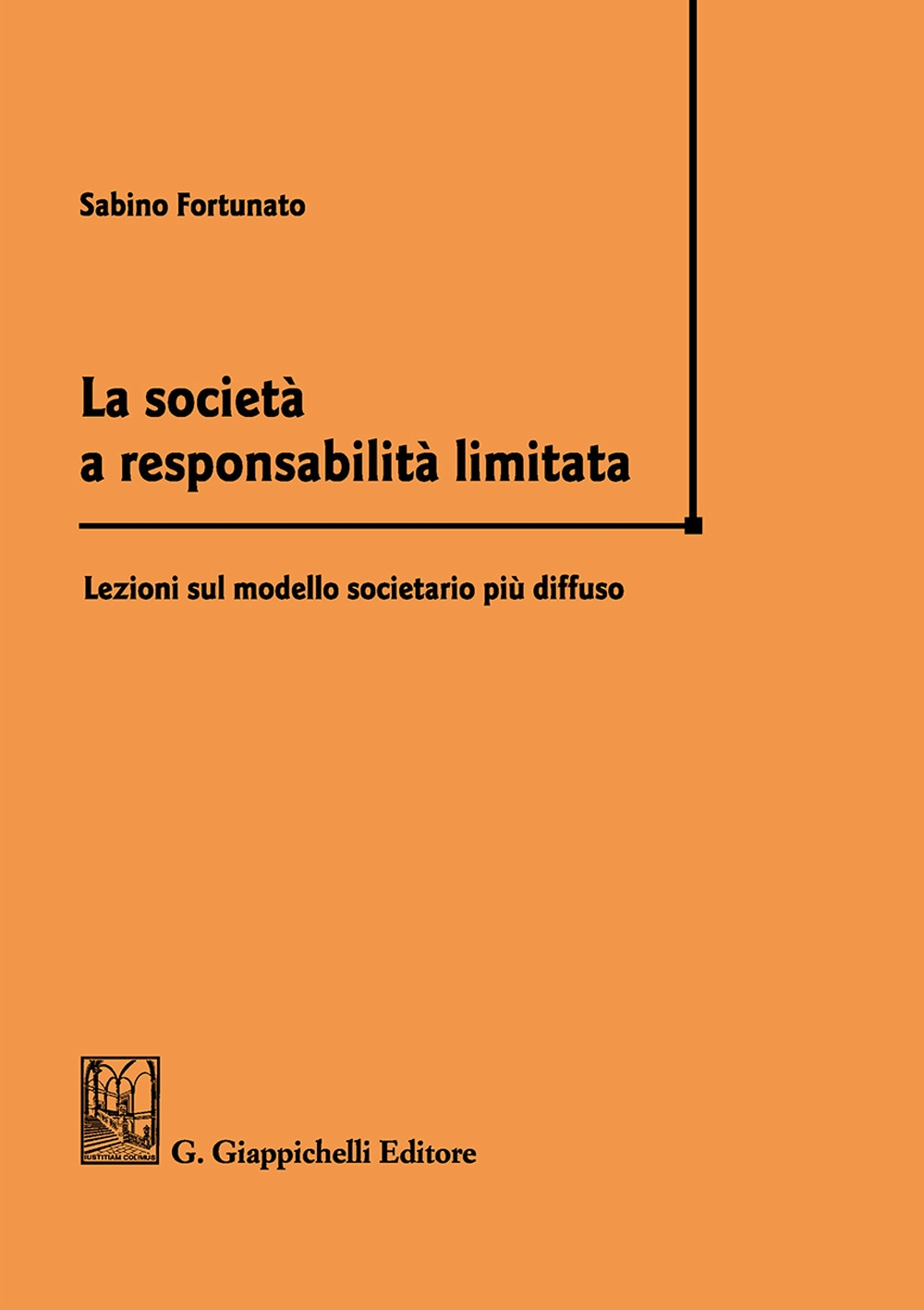 La società a responsabilità limitata. Lezioni sul modello societario più diffuso La società a responsabilità limitata. Lezioni sul modello societario più diffuso