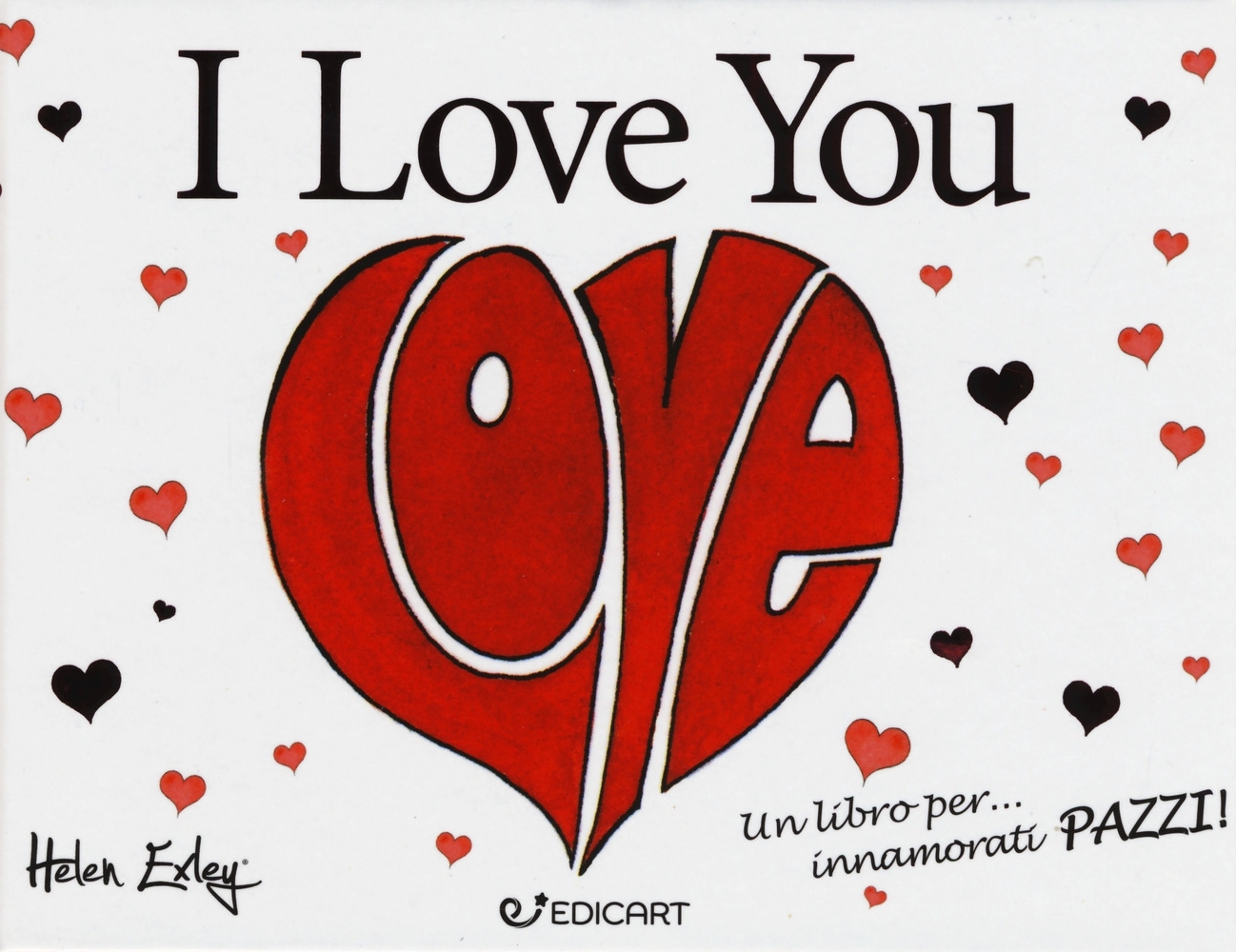 I love you. Un libro per... innamorati pazzi! I love you. Un libro per... innamorati pazzi!