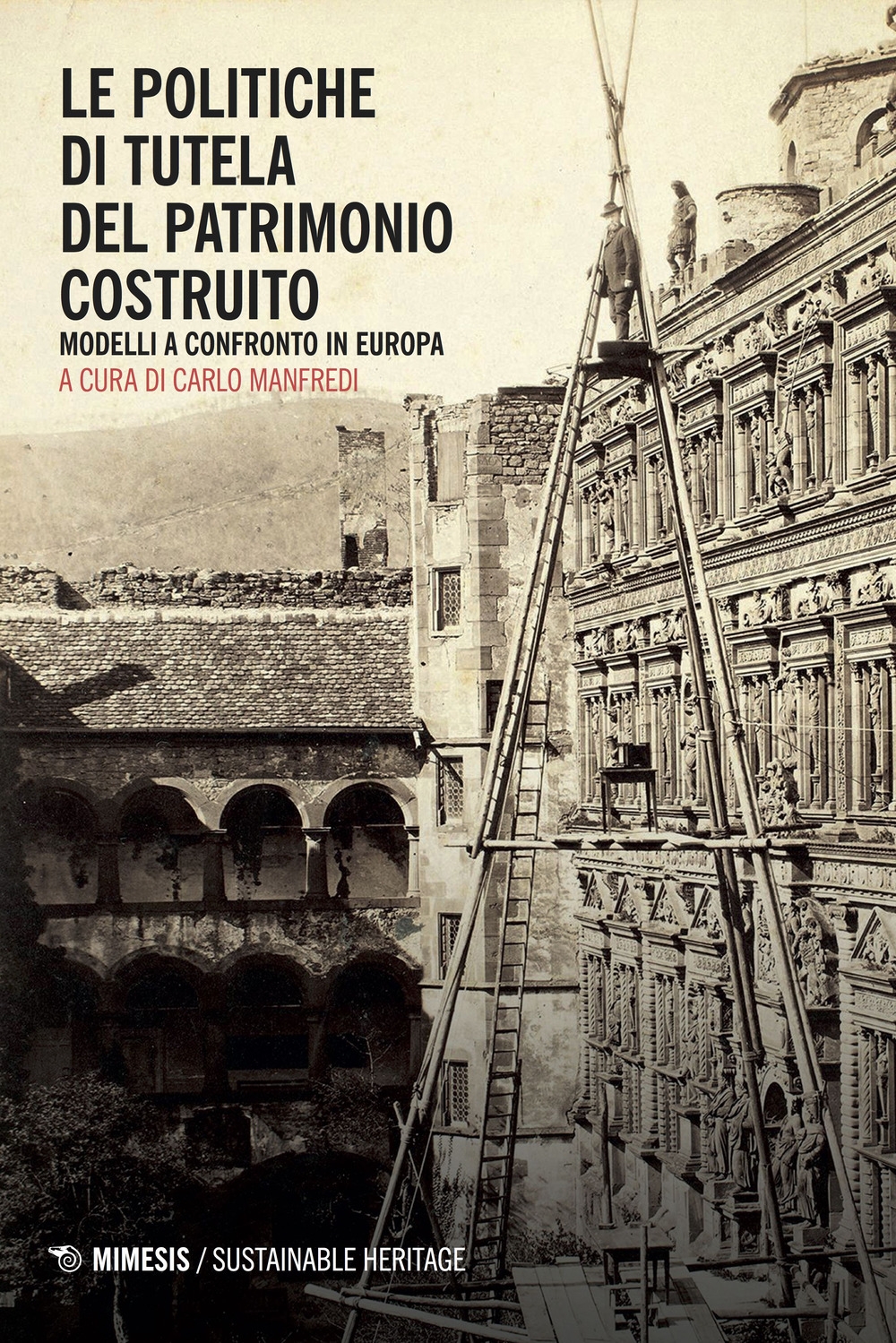 Le politiche di tutela del patrimonio costruito. Modelli a confronto in europa Le politiche di tutela del patrimonio costruito. Modelli a confronto in europa