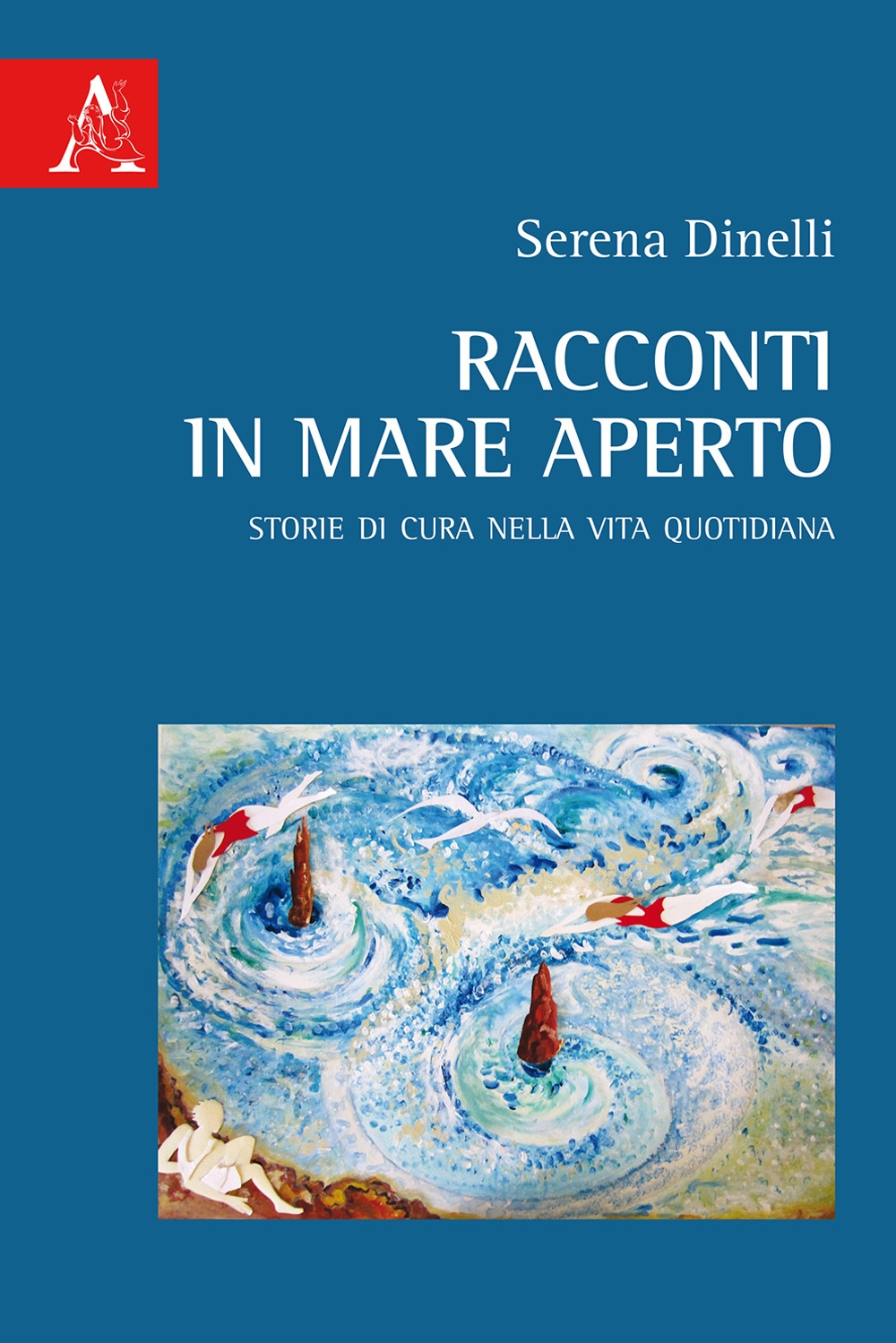 Racconti in mare aperto. Storie di cura nella vita quotidiana Racconti in mare aperto. Storie di cura nella vita quotidiana