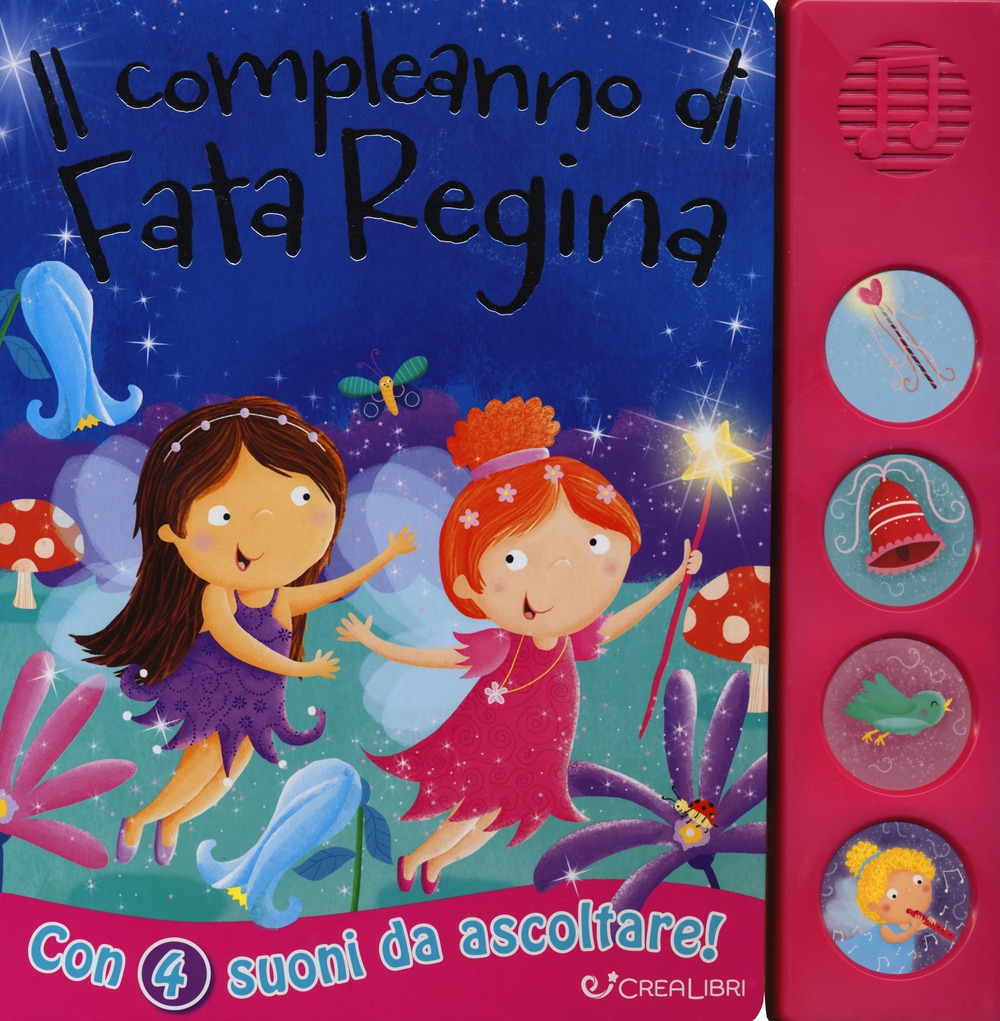Il compleanno di fata Regina. Libro sonoro Il compleanno di fata Regina. Libro sonoro