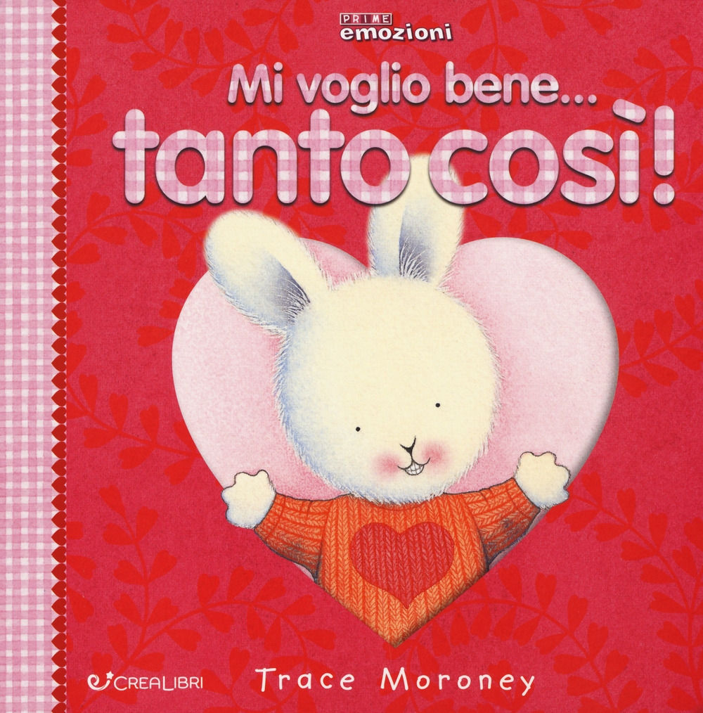 Mi voglio bene... tanto così! Ediz. a colori Mi voglio bene... tanto così! Ediz. a colori