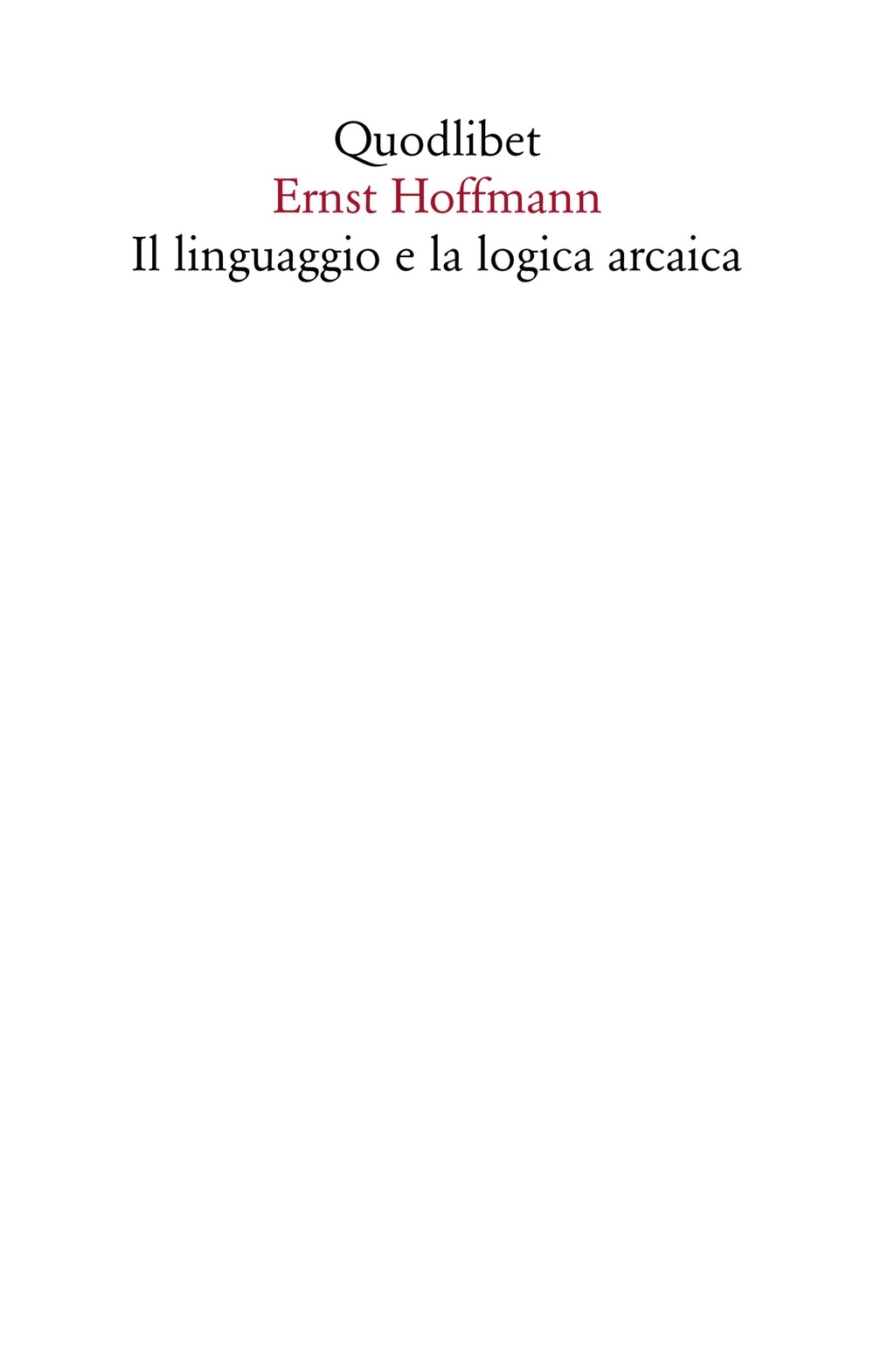 Il linguaggio e la logica arcaica Il linguaggio e la logica arcaica