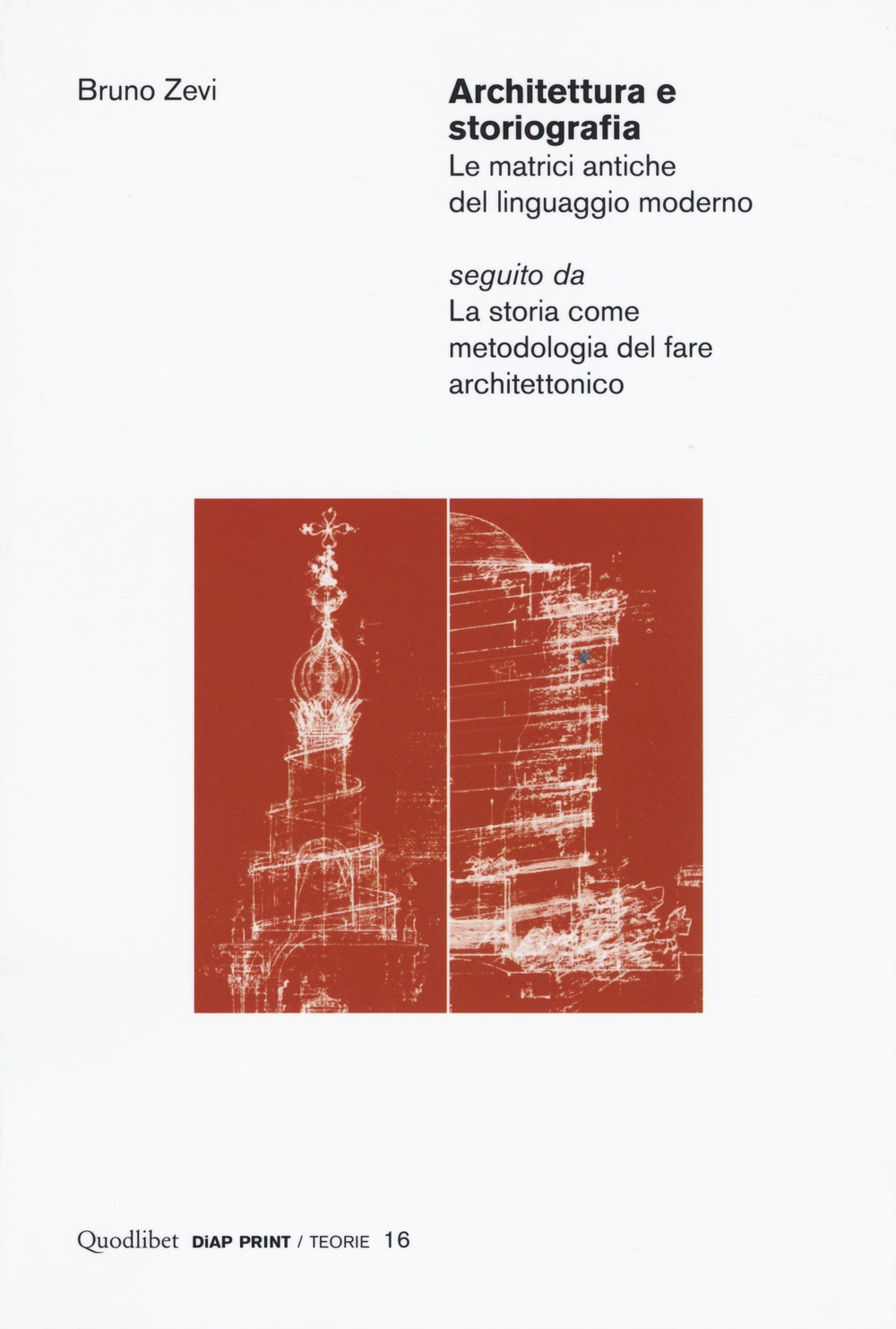 Architettura e storiografia Le matrici antiche del linguaggio moderno seguito da Architettura e storiografia Le matrici antiche del linguaggio moderno seguito da