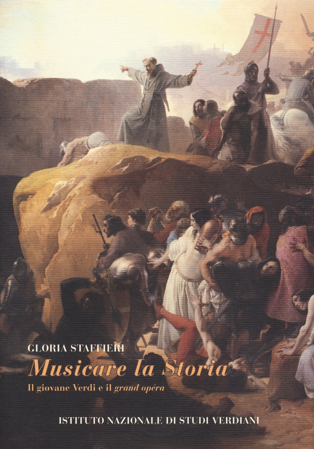 Musicare la Storia. Il giovane Verdi e il grand opéra Musicare la Storia. Il giovane Verdi e il grand opéra