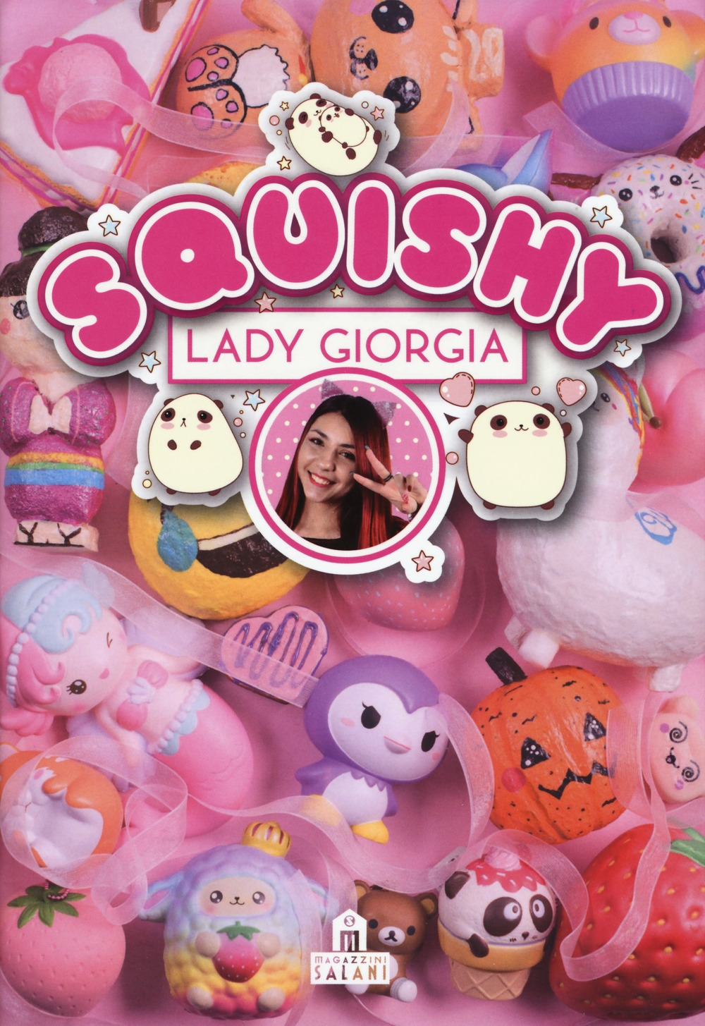 Squishy. Trucchi, tecniche e segreti. Ediz. a colori Squishy. Trucchi, tecniche e segreti. Ediz. a colori