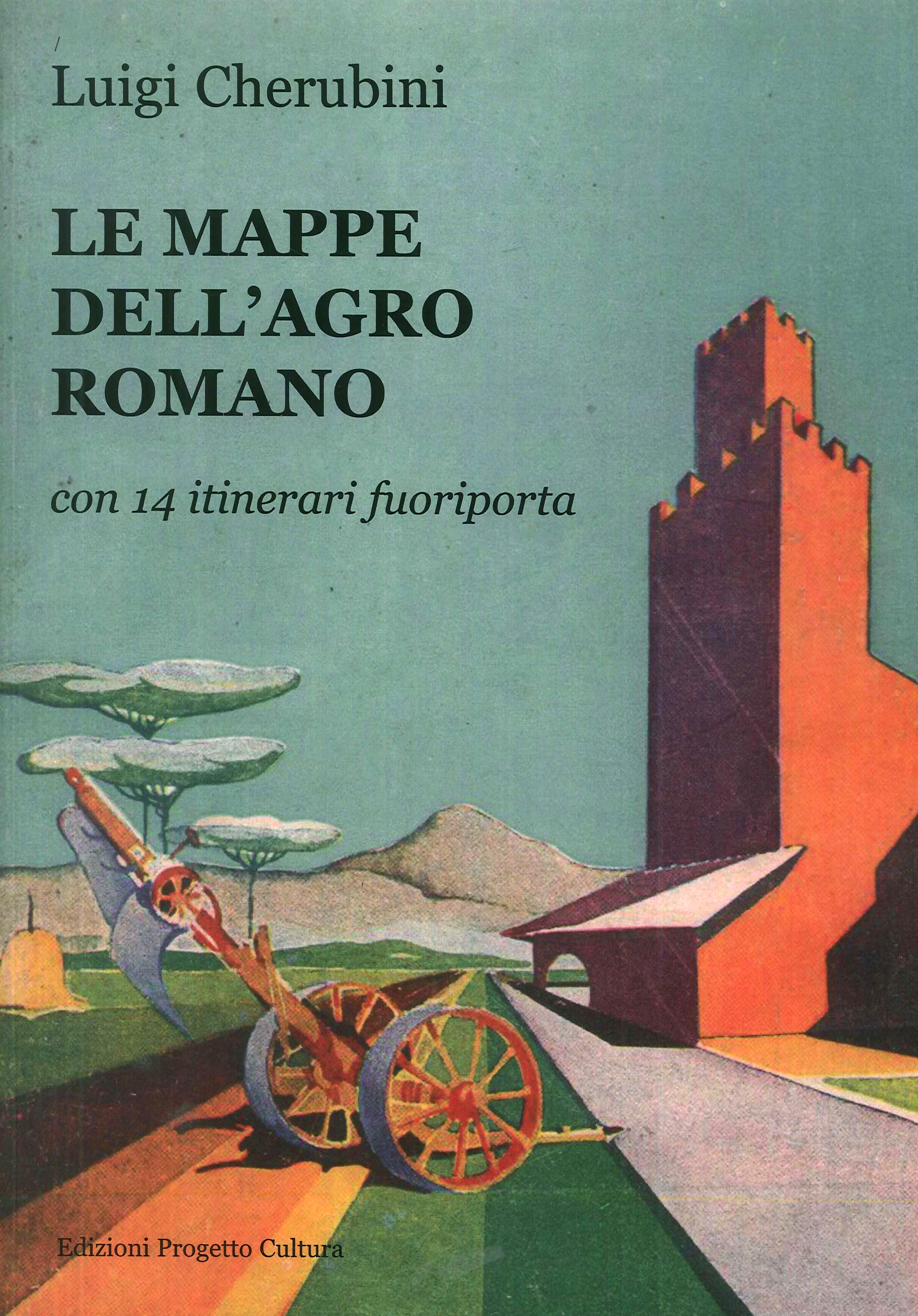 Le mappe dell'Agro Romano. Con 14 itinerari fuori porta Le mappe dell'Agro Romano. Con 14 itinerari fuori porta