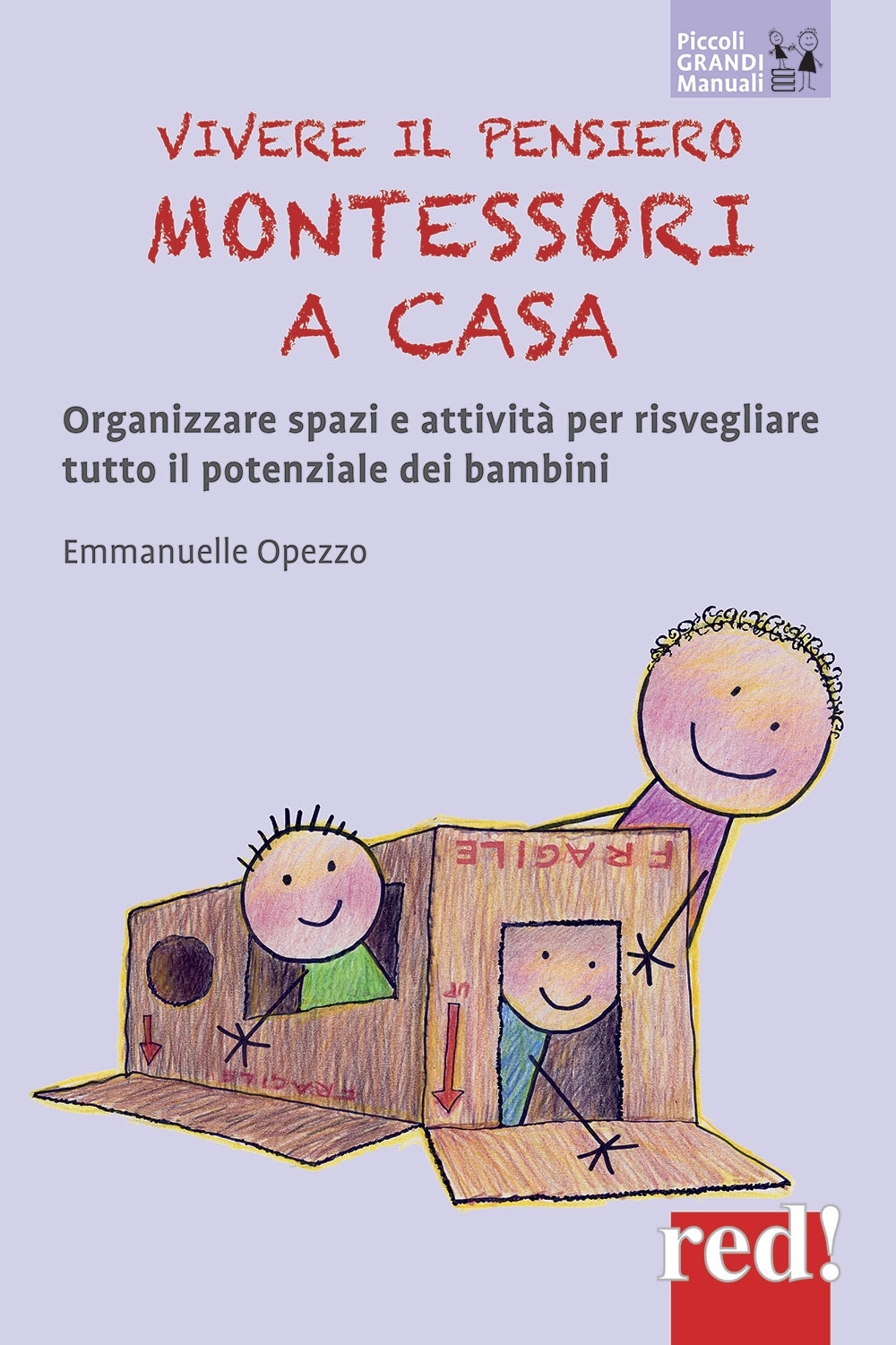 Vivere il pensiero Montessori a casa. Organizzare spazi e attività per risvegliare tutto il potenziale dei bambini Vivere il pensiero Montessori a casa. Organizzare spazi e attività per risvegliare tutto il potenziale dei bambini