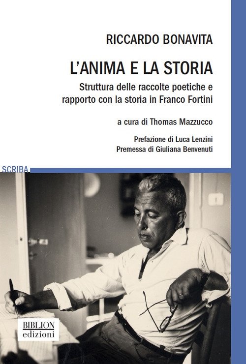 L'anima e la storia. Struttura delle raccolte poetiche e rapporto con la storia in Franco Fortini L'anima e la storia. Struttura delle raccolte poetiche e rapporto con la storia in Franco Fortini