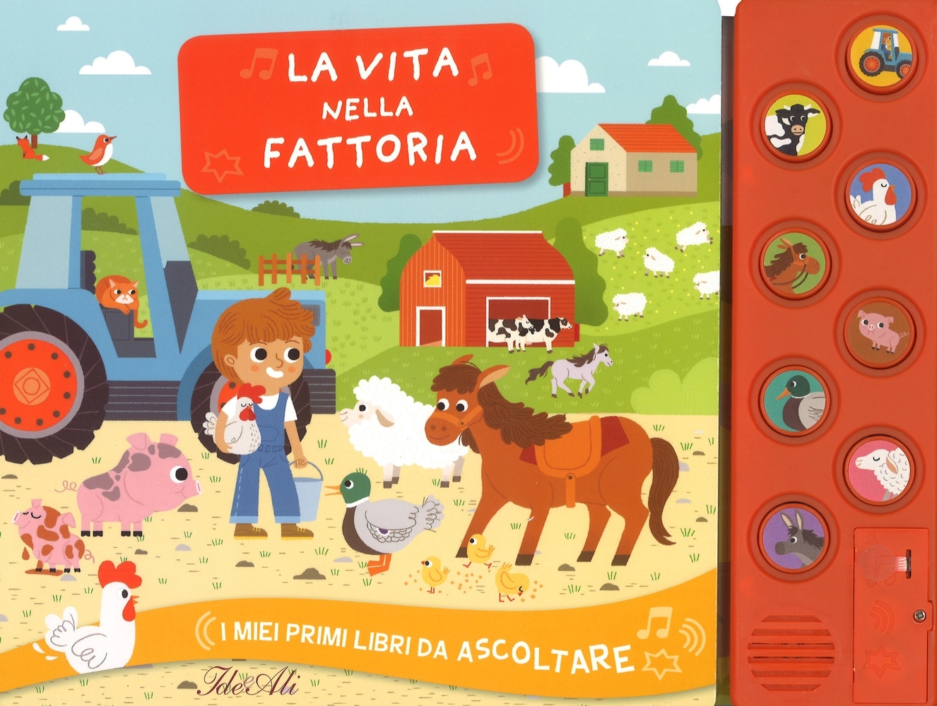 La vita nella fattoria. I miei primi libri da ascoltare. Ediz. a colori La vita nella fattoria. I miei primi libri da ascoltare. Ediz. a colori