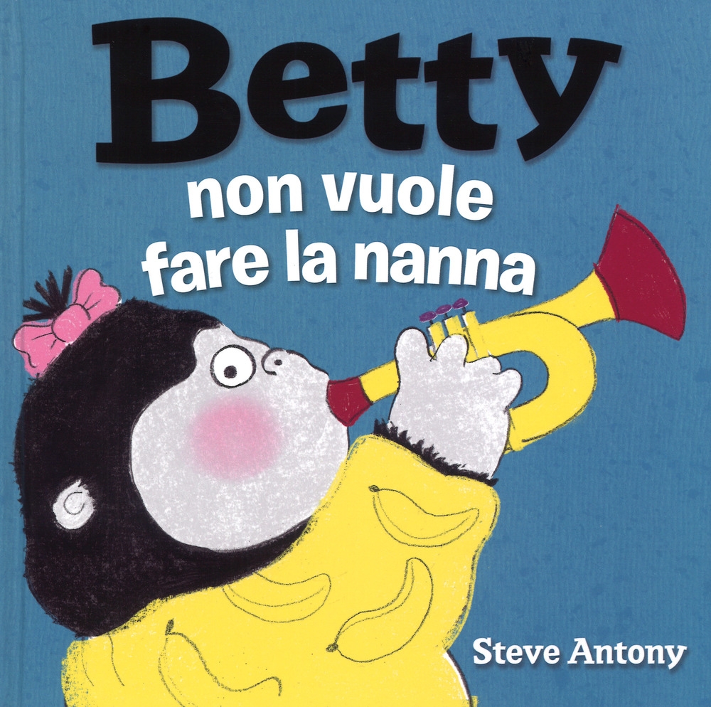 Betty non vuole fare la nanna. Ediz. a colori Betty non vuole fare la nanna. Ediz. a colori