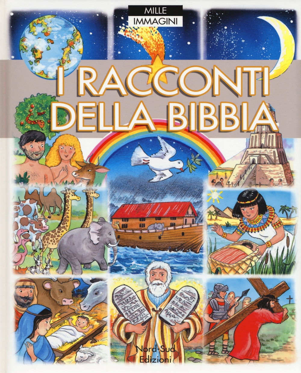 I raccconti della Bibbia. Mille immagini. Ediz. a colori I raccconti della Bibbia. Mille immagini. Ediz. a colori