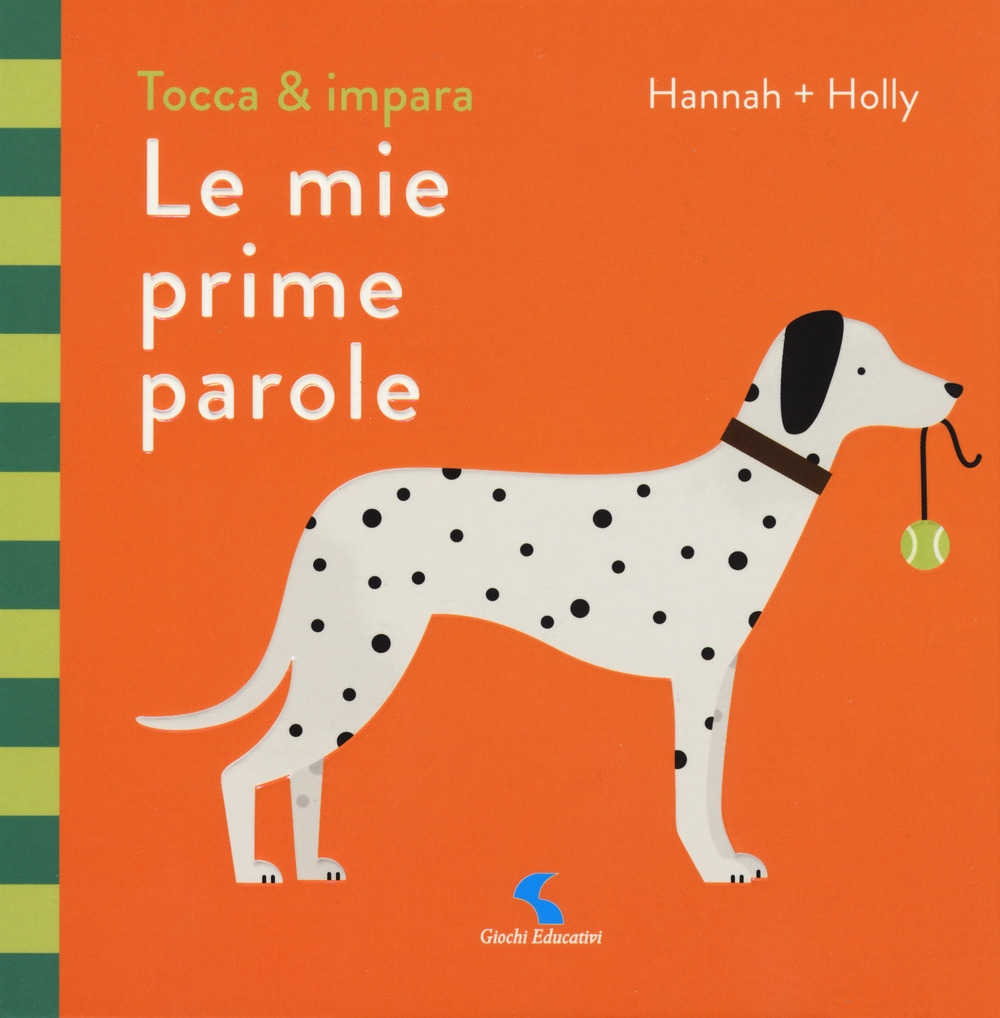 Le mie prime parole. Tocca & impara. Ediz. a colori Le mie prime parole. Tocca & impara. Ediz. a colori