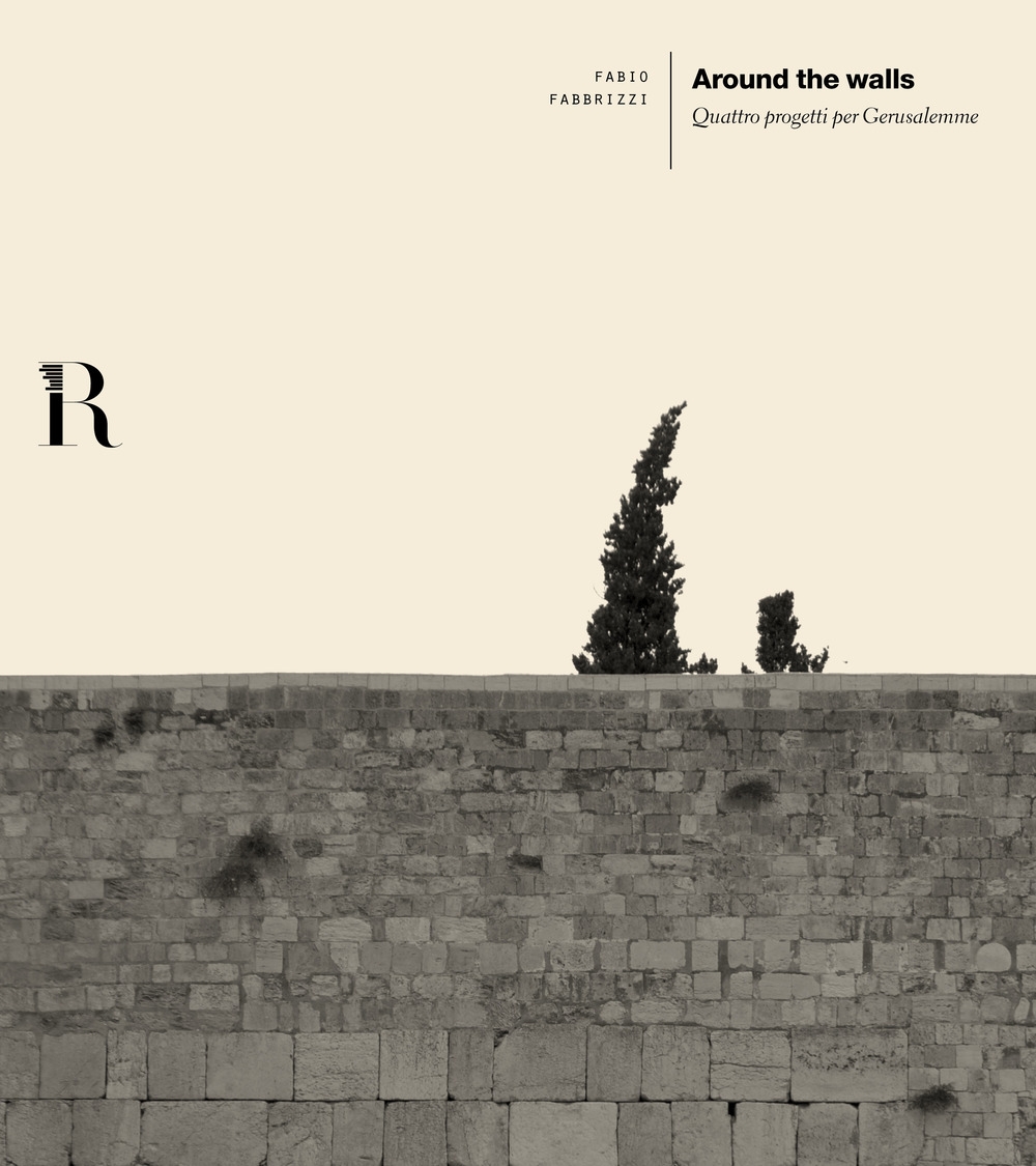 Around the Walls. Four Project of Jerusalem Around the Walls. Four Project of Jerusalem
