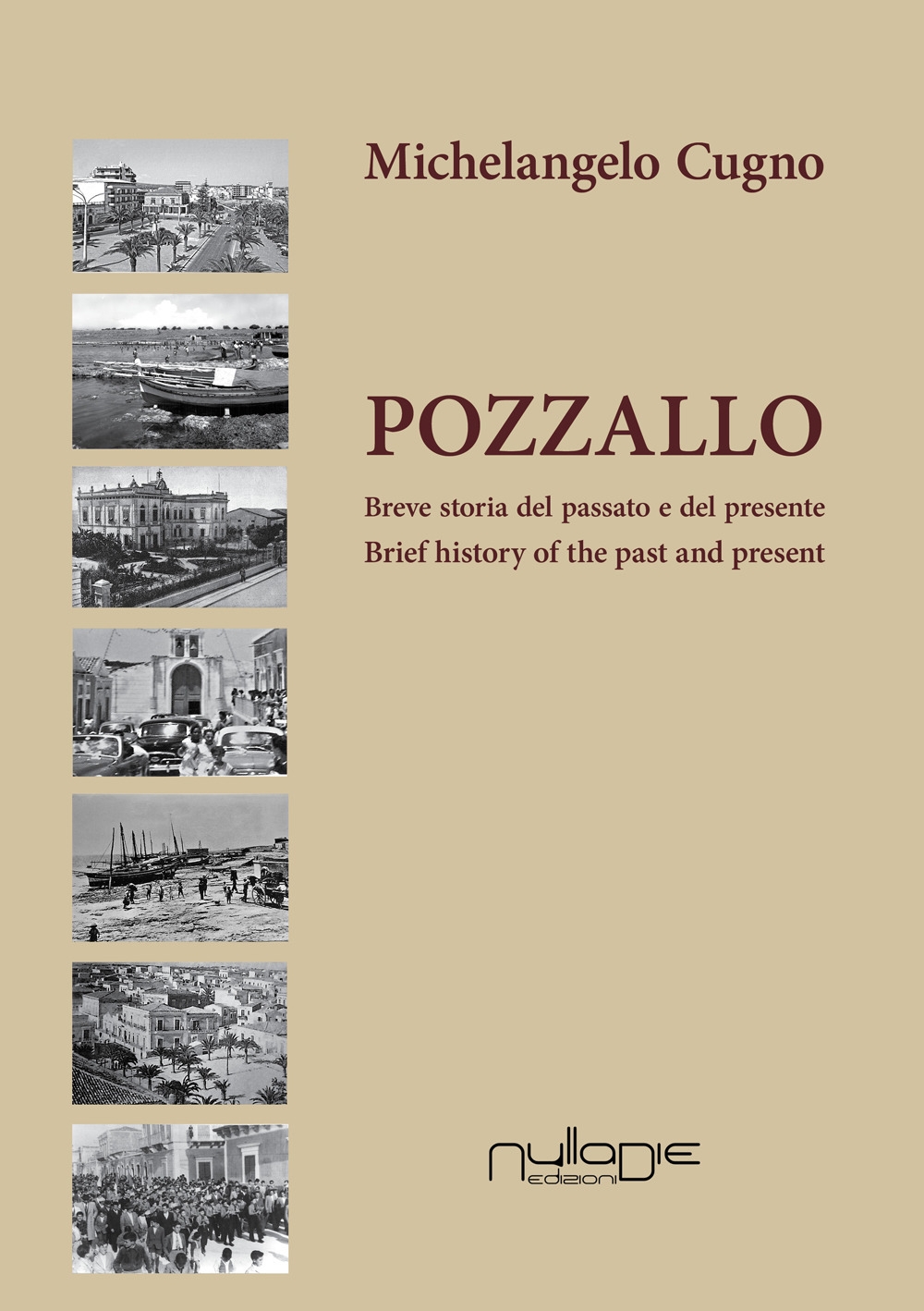 Pozzallo. Breve storia del passato e del presente. Brief history of the past and present. Pozzallo. Breve storia del passato e del presente. Brief history of the past and present.