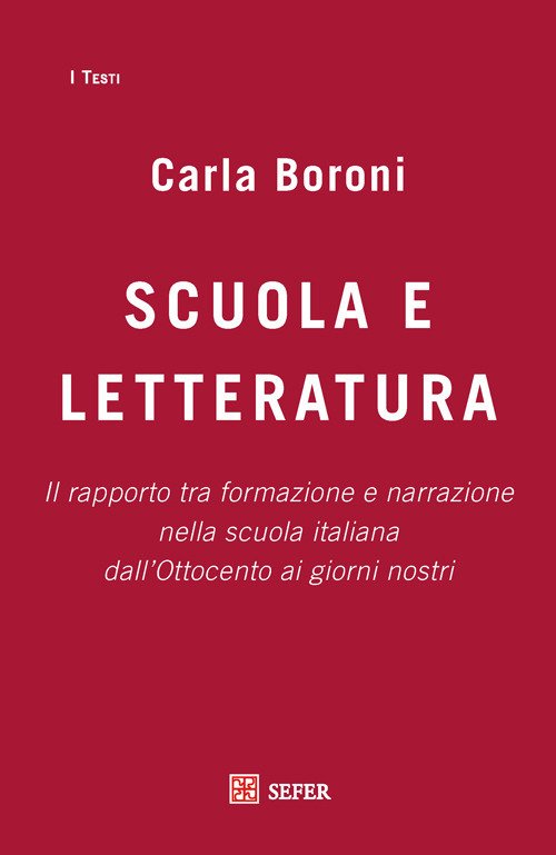 Scuola e letteratura. Il rapporto tra formazione e narrazione nella scuola italiana dall'Ottocento ai giorni nostri Scuola e letteratura. Il rapporto tra formazione e narrazione nella scuola italiana dall'Ottocento ai giorni nostri