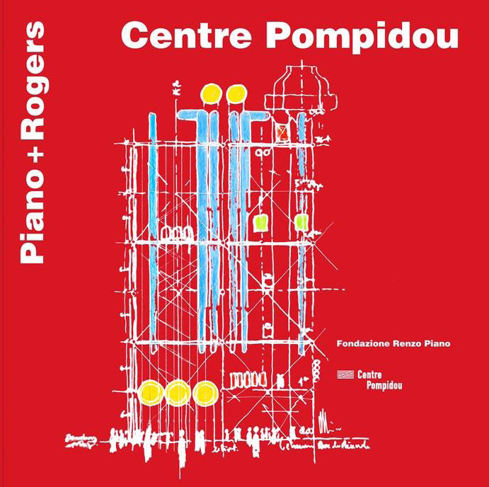 Centre Pompidou. Piano + Rogers (Ita/Eng) Centre Pompidou. Piano + Rogers (Ita/Eng)