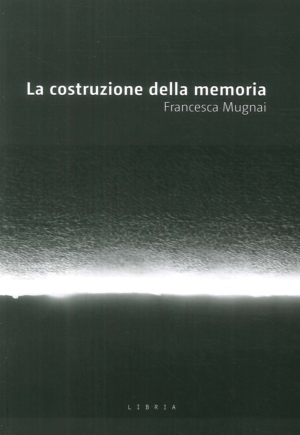 La costruzione della memoria La costruzione della memoria