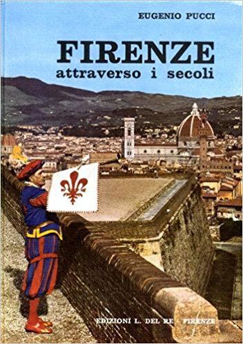 Firenze attraverso i secoli. Storia e leggenda narrate ai giovani e meno giovani Firenze attraverso i secoli. Storia e leggenda narrate ai giovani e meno giovani