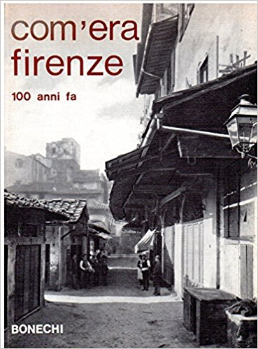 Com'Era Firenze Cento Anni Fa Com'Era Firenze Cento Anni Fa