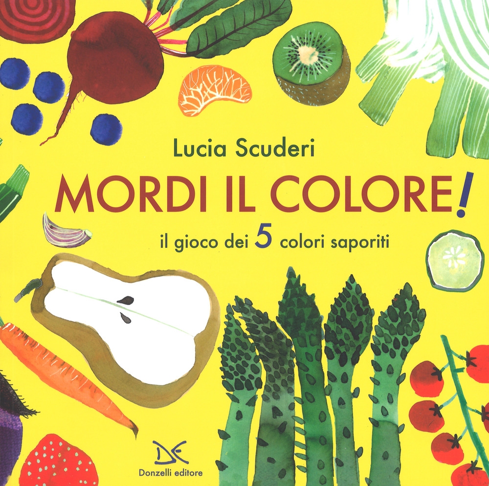 Mordi il colore! Il gioco dei 5 colori saporiti. Ediz. a colori Mordi il colore! Il gioco dei 5 colori saporiti. Ediz. a colori