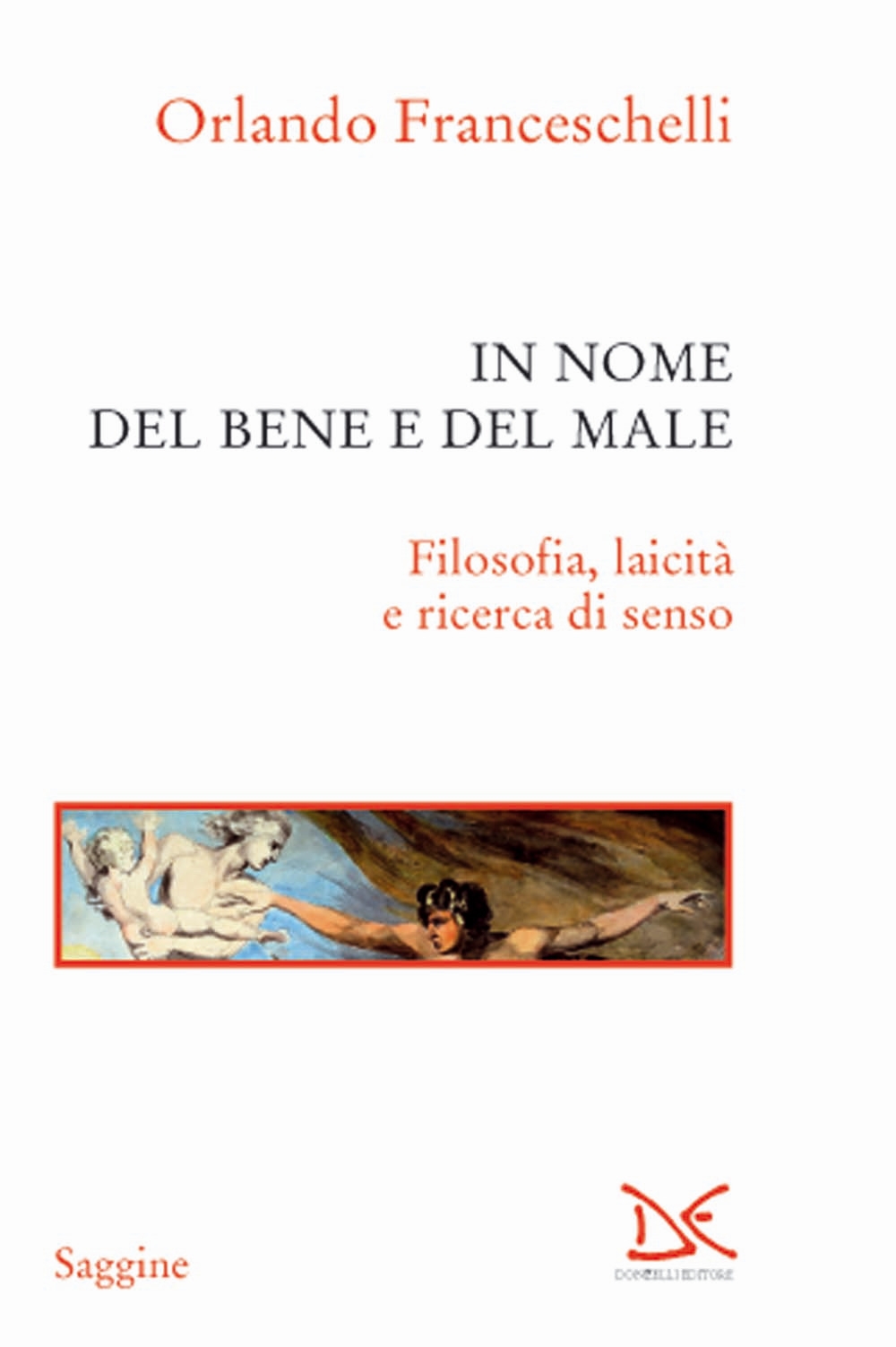 In nome del bene e del male. Filosofia, laicità e ricerca di senso In nome del bene e del male. Filosofia, laicità e ricerca di senso