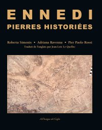 Ennedi, Pierres historiées. 1993-2017: Art rupestre dans le massif de l'Ennedi (Tchad)