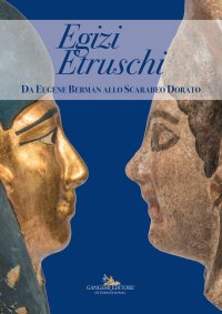 Egizi Etruschi. Da Eugene Barman allo Scarabeo Dorato