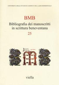 BMB. Bibliografia dei manoscritti in scrittura beneventana. Vol. 25