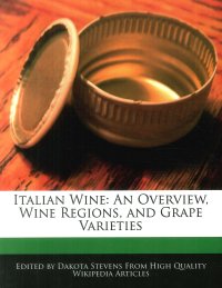 Italian Wine: An Overview, Wine Regions, and Grape Varieties