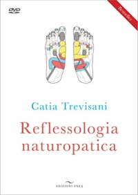 Reflessologia naturopatica. Nuova