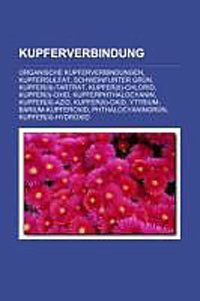 Kupferverbindung. Kupferorganische Verbindungen, Kupfersulfat, Schweinfurter Grün, Kupfer(II)-tartrat, Kupfer-Zink-Zinnsulfid, Kupfer(II)-chlorid, Kupfer(I)-oxid, Kupfer(II)-hydroxid, Kupfer(II)-azid, Kupferphthalocyanin, Kupfer(II)-oxid