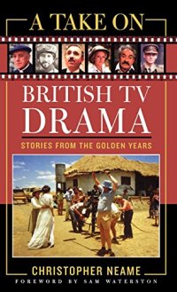 A Take of British TV Drama: Stories from the Golden Years