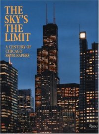 The Sky's the Limit: A Century of Chicago Skyscrapers