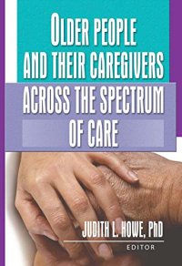 Older People and Their Caregivers Across the Spectrum of Care