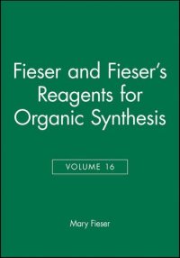 Fieser and Fieser's Reagents for Organic Synthesis. Vol. 16