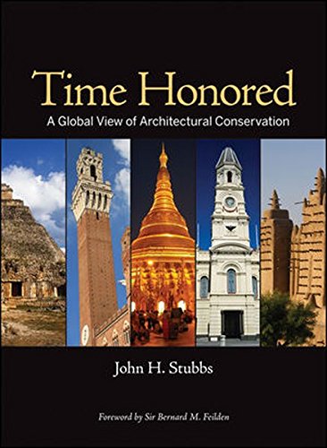 Time Honored: A Global View of Architectural Conservation: Parameters, Theory, & Evolution of an Ethos Time Honored: A Global View of Architectural Conservation: Parameters, Theory, & Evolution of an Ethos