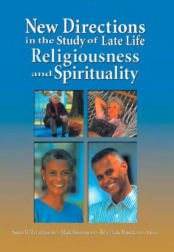 New Directions in the Study of Late Life Religiousness and Spirituality New Directions in the Study of Late Life Religiousness and Spirituality