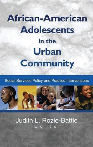 African-American Adolescents in the Urban Community: Social Services Policy and Practice Interventions African-American Adolescents in the Urban Community: Social Services Policy and Practice Interventions