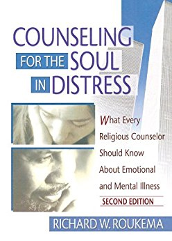 Counseling for the Soul in Distress: What Every Religious Counselor Should Know About Emotional and Mental Illness, Second Edition Counseling for the Soul in Distress: What Every Religious Counselor Should Know About Emotional and Mental Illness, Second Edition