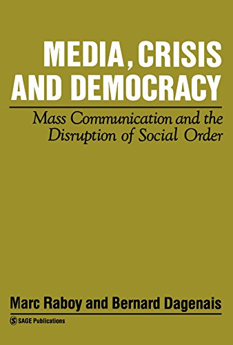 Media, Crisis and Democracy: Mass Communication and the Disruption of Social Order Media, Crisis and Democracy: Mass Communication and the Disruption of Social Order