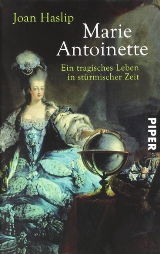 Marie Antoinette: Ein tragisches Leben in stürmischer Zeit Marie Antoinette: Ein tragisches Leben in stürmischer Zeit