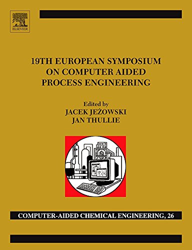 19th European Symposium on Computer Aided Process Engineering: ESCAPE-19: June 14-17, 2009, Cracow, Poland 19th European Symposium on Computer Aided Process Engineering: ESCAPE-19: June 14-17, 2009, Cracow, Poland