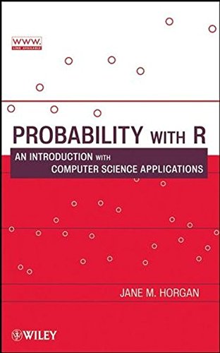 Probability with R: An Introduction With Computer Science Applications Probability with R: An Introduction With Computer Science Applications