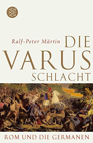 Die Varusschlacht: Rom und die Germanen Die Varusschlacht: Rom und die Germanen