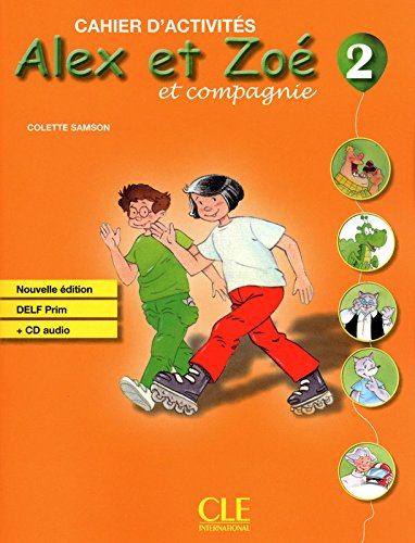 Alex e Zoé et compagnie. Niveau 2. Cahier d'activités. Per la Scuola elementare. Con CD Audio Alex e Zoé et compagnie. Niveau 2. Cahier d'activités. Per la Scuola elementare. Con CD Audio