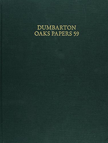 Dumbarton Oaks Papers Number Fifty-Nine, 2005 Dumbarton Oaks Papers Number Fifty-Nine, 2005