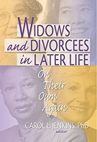 Widows and Divorcees in Later Life: On Their Own Again